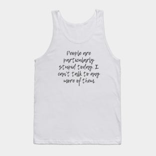 Particularly Stupid Tank Top